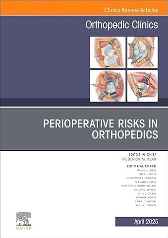 Perioperative Risks in Orthopedics, An Issue of Orthopedic Clinics