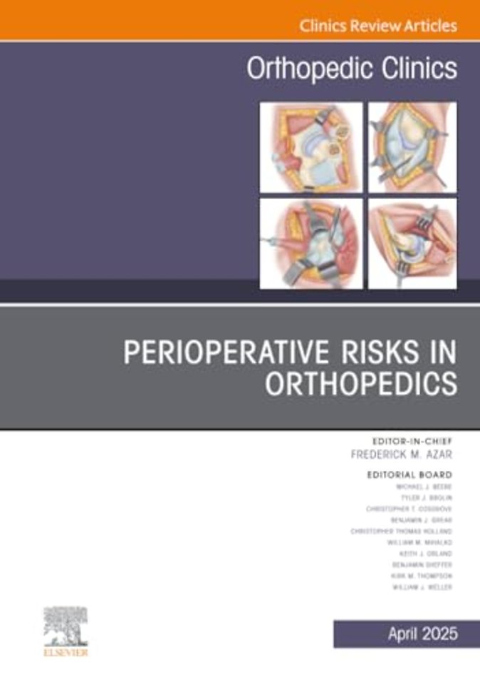 Perioperative Risks in Orthopedics, An Issue of Orthopedic Clinics