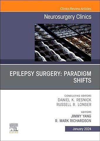 Epilepsy Surgery: Paradigm Shifts, An Issue of Neurosurgery Clinics of North America