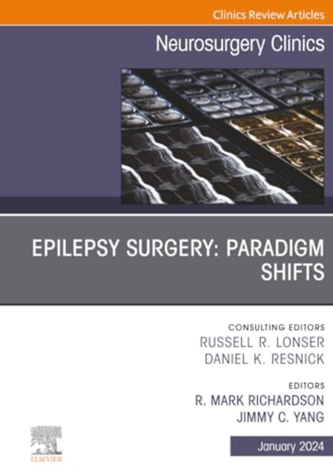 Epilepsy Surgery: Paradigm Shifts, An Issue of Neurosurgery Clinics of North America