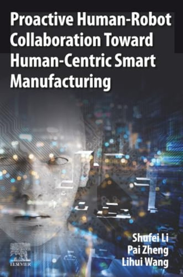 Proactive Human-Robot Collaboration Toward Human-Centric Smart Manufacturing