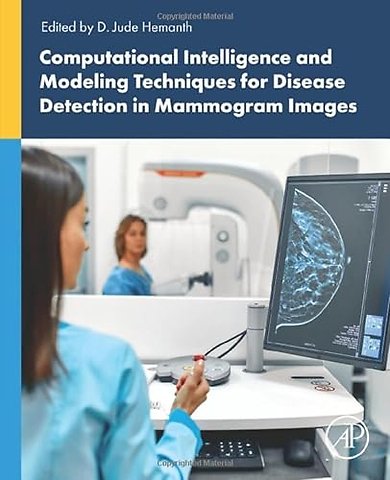 Computational Intelligence and Modelling Techniques for Disease Detection in Mammogram Images