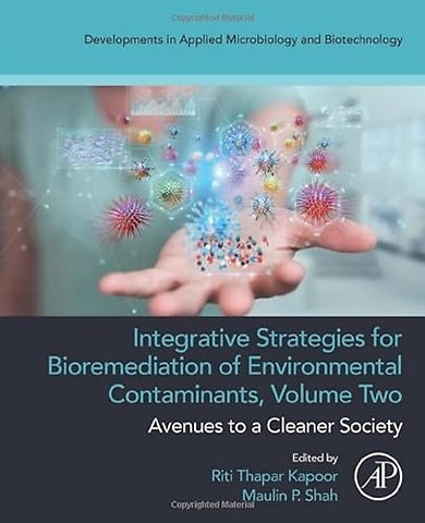 Integrative Strategies for Bioremediation of Environmental Contaminants, Volume 2