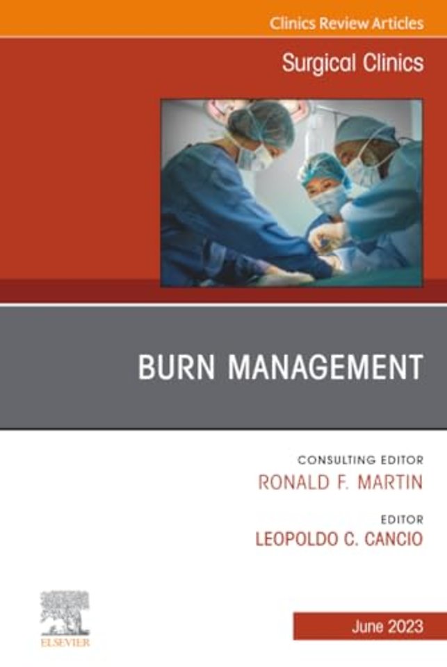 Burn Management, An Issue of Surgical Clinics
