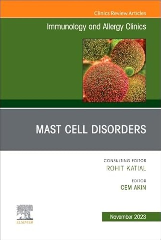 Mast Cell Disorders, An Issue of Immunology and Allergy Clinics of North America