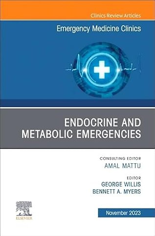 Endocrine and Metabolic Emergencies, An Issue of Emergency Medicine Clinics of North America