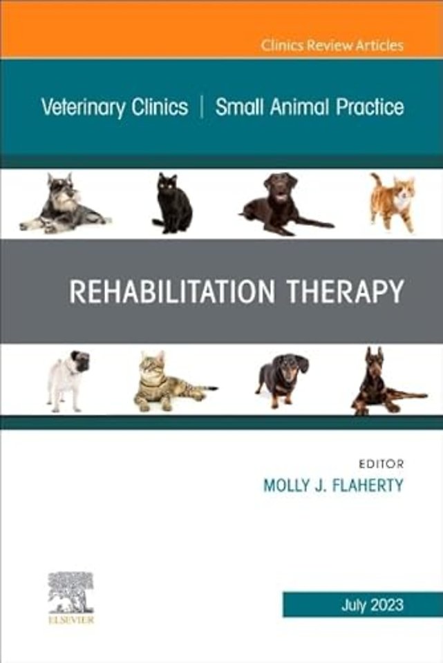 Rehabilitation Therapy, An Issue of Veterinary Clinics of North America: Small Animal Practice