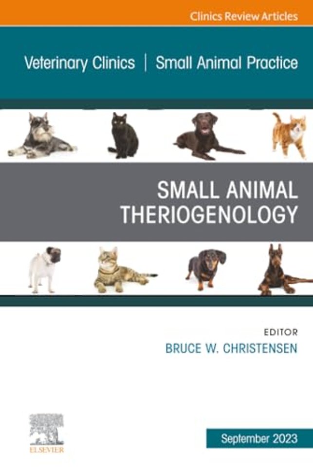Small Animal Theriogenology Volume 53, Issue 5, An Issue of Veterinary Clinics of North America: Small Animal Practice