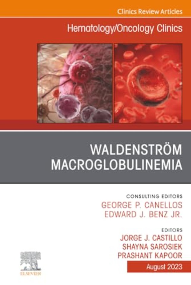 Waldenström Macroglobulinemia, An Issue of Hematology/Oncology Clinics of North America
