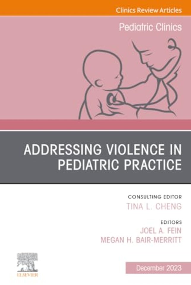 Addressing Violence in Pediatric Practice, An Issue of Pediatric Clinics of North America