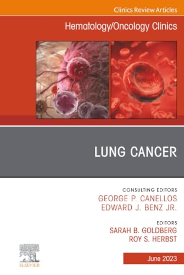 Lung Cancer, An Issue of Hematology/Oncology Clinics of North America