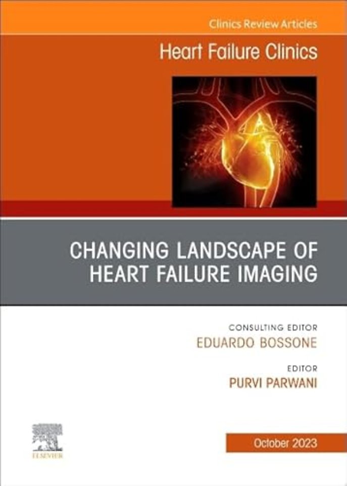Changing Landscape of Heart failure imaging, An Issue of Heart Failure Clinics