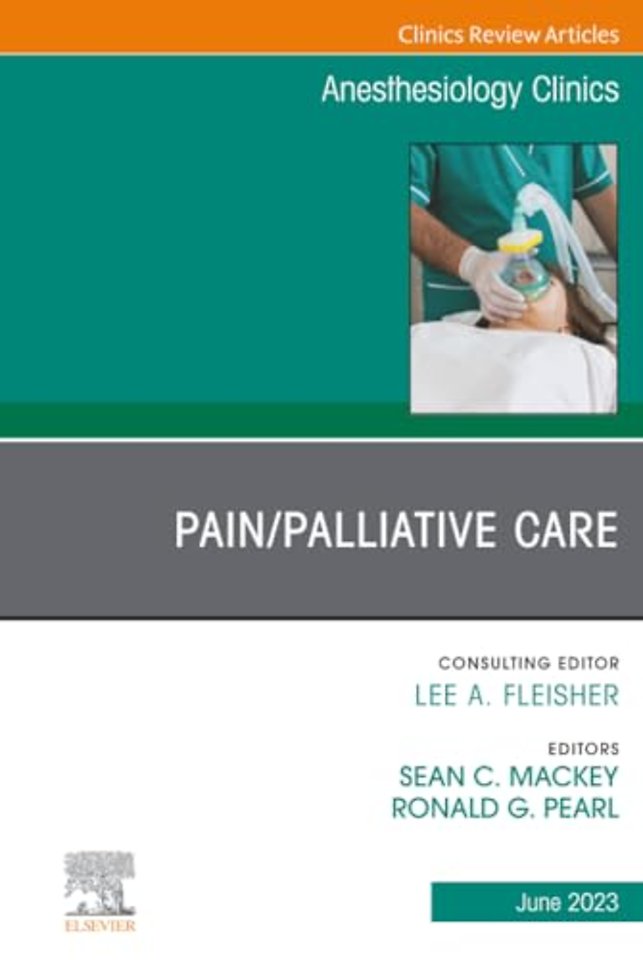 Pain/Palliative Care, An Issue of Anesthesiology Clinics