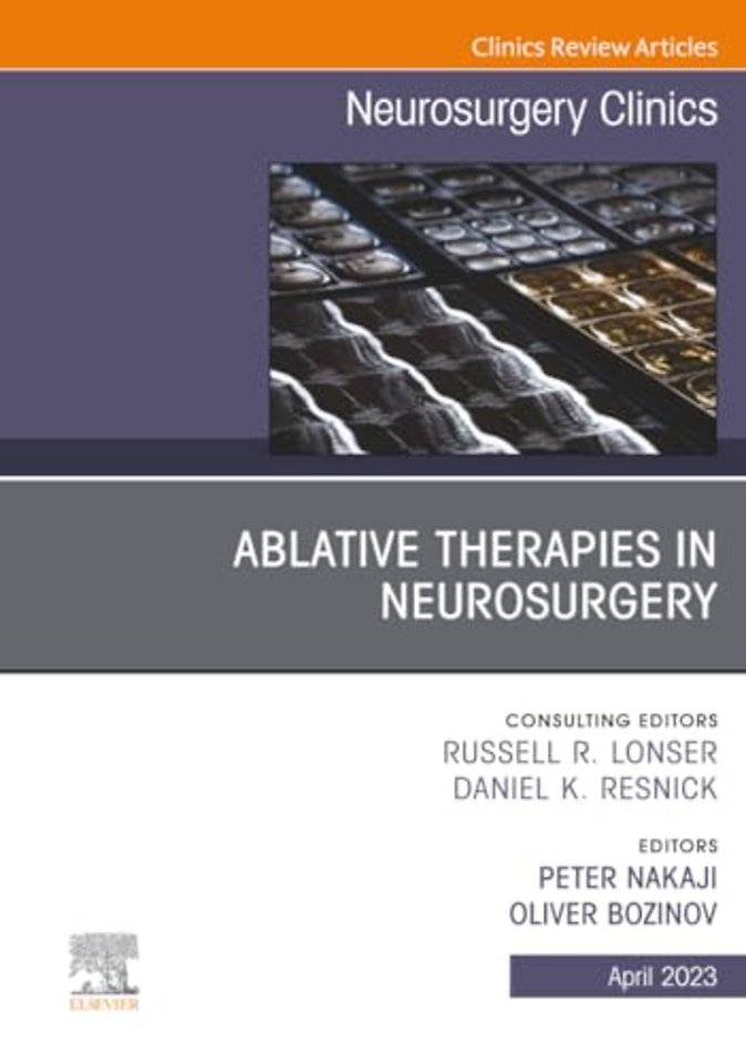Ablative Therapies in Neurosurgery, An Issue of Neurosurgery Clinics of North America