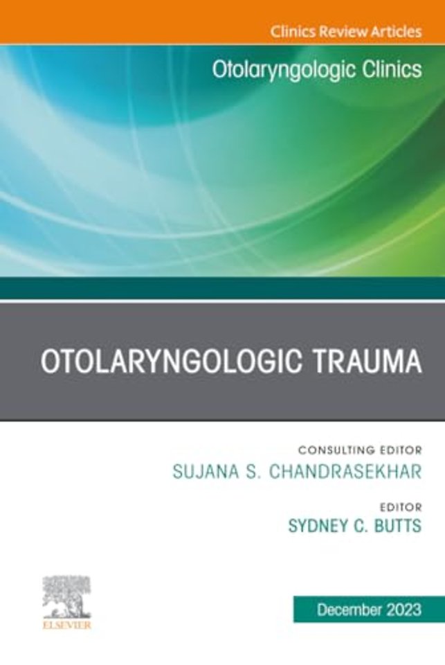 Otolaryngologic Trauma, An Issue of Otolaryngologic Clinics of North America