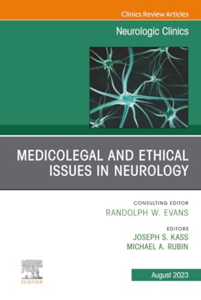 Medicolegal and Ethical Issues in Neurology, An Issue of Neurologic Clinics