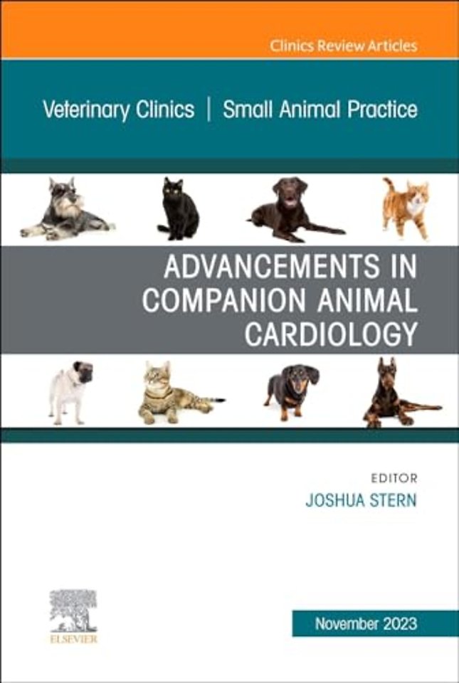Advancements in Companion Animal Cardiology, An Issue of Veterinary Clinics of North America: Small Animal Practice