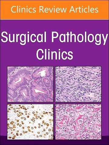 Soft Tissue Pathology, An Issue of Surgical Pathology Clinics