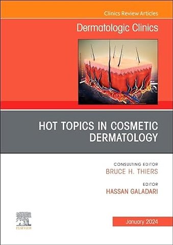 Hot Topics in Cosmetic Dermatology, An Issue of Dermatologic Clinics