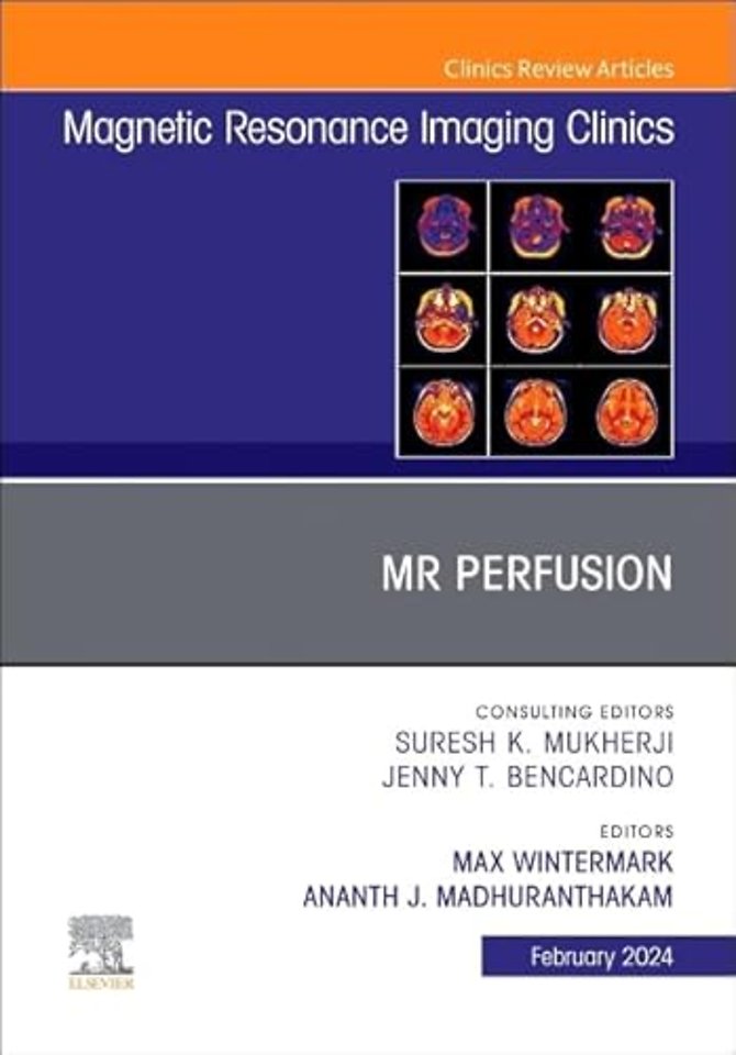 MR Perfusion, An Issue of Magnetic Resonance Imaging Clinics of North America