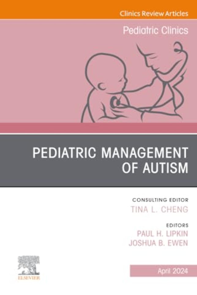 Pediatric Management of Autism, An Issue of Pediatric Clinics of North America