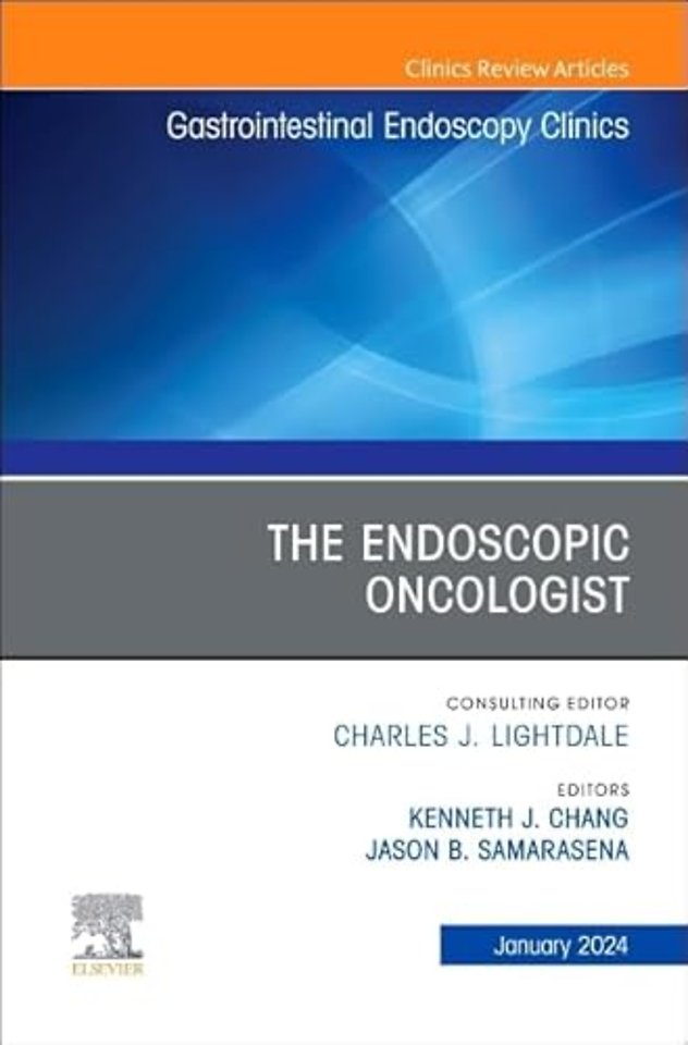 The Endoscopic Oncologist, An Issue of Gastrointestinal Endoscopy Clinics