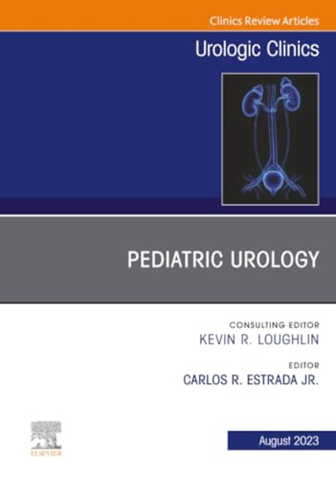Pediatric Urology, An Issue of Urologic Clinics