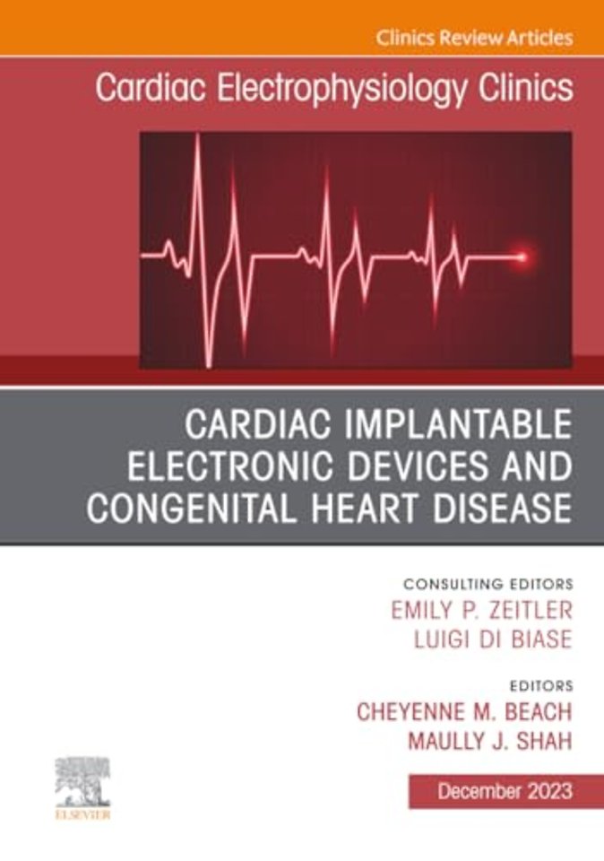 Cardiac Implantable Electronic Devices and Congenital Heart Disease, An Issue of Cardiac Electrophysiology Clinics
