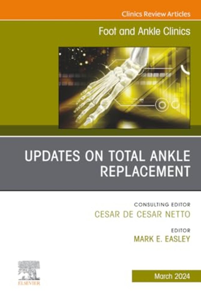 Updates on Total Ankle Replacement, An issue of Foot and Ankle Clinics of North America