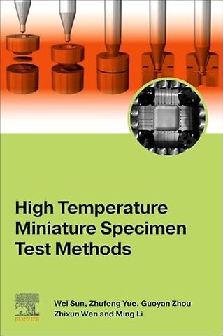 High Temperature Miniature Specimen Test Methods