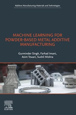 Machine Learning for Powder-Based Metal Additive Manufacturing