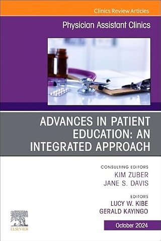 Advances in Patient Education: An Integrated Approach, An Issue of Physician Assistant Clinics