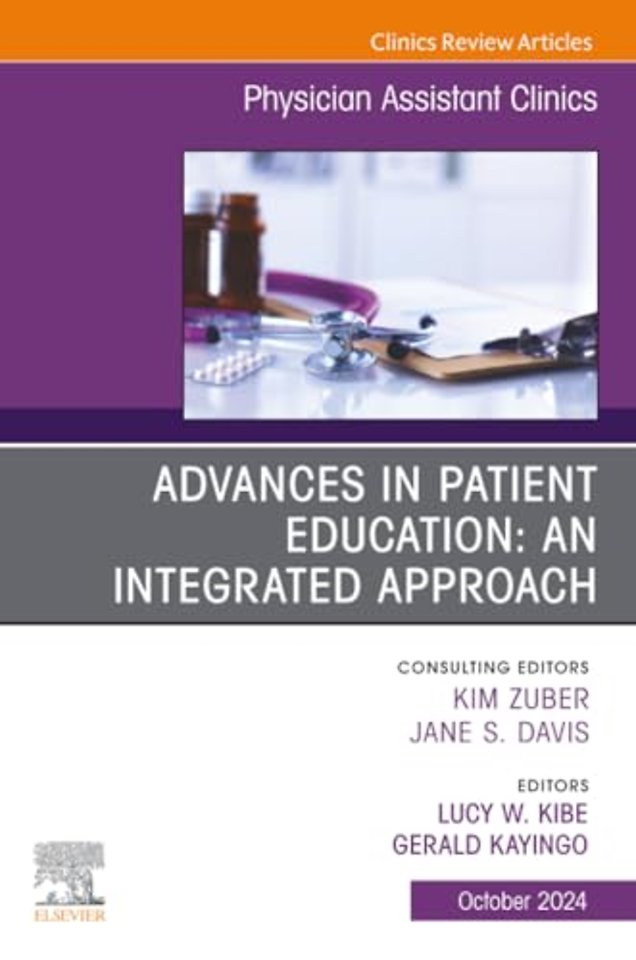 Advances in Patient Education: An Integrated Approach, An Issue of Physician Assistant Clinics