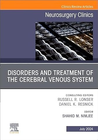 Disorders and Treatment of the Cerebral Venous System, An Issue of Neurosurgery