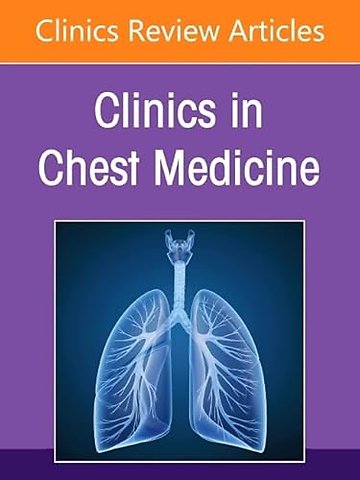 Pulmonary Disease in the Immunocompromised Host, An Issue of Clinics in Chest Medicine