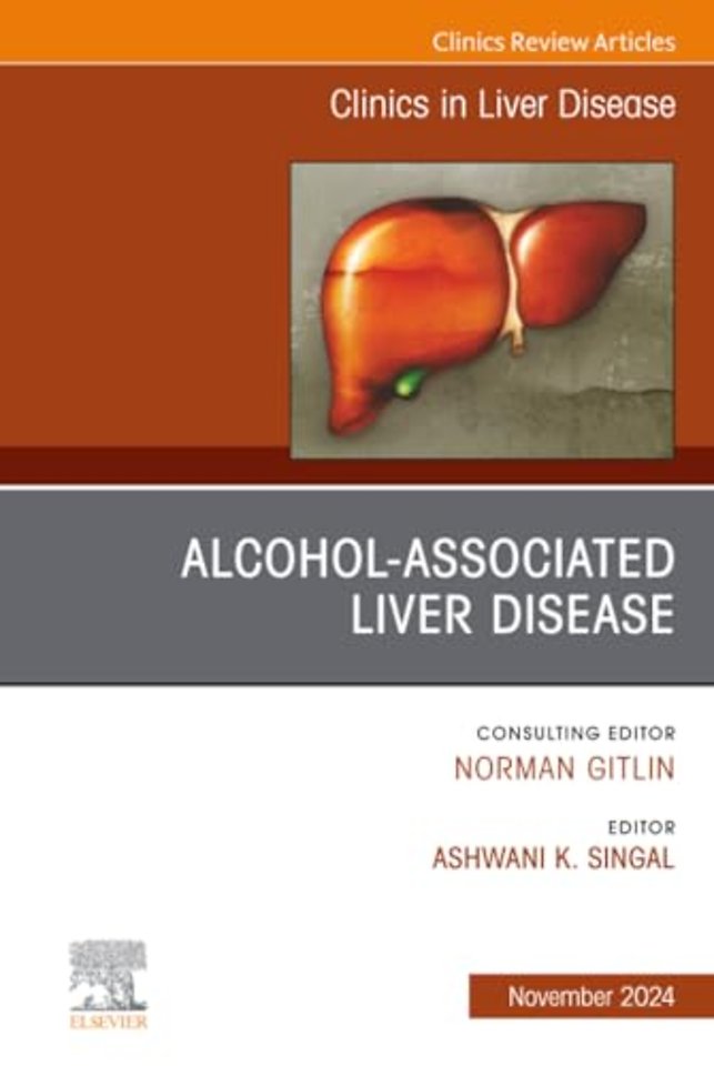 Alcohol-Associated Liver Disease, An Issue of Clinics in Liver Disease