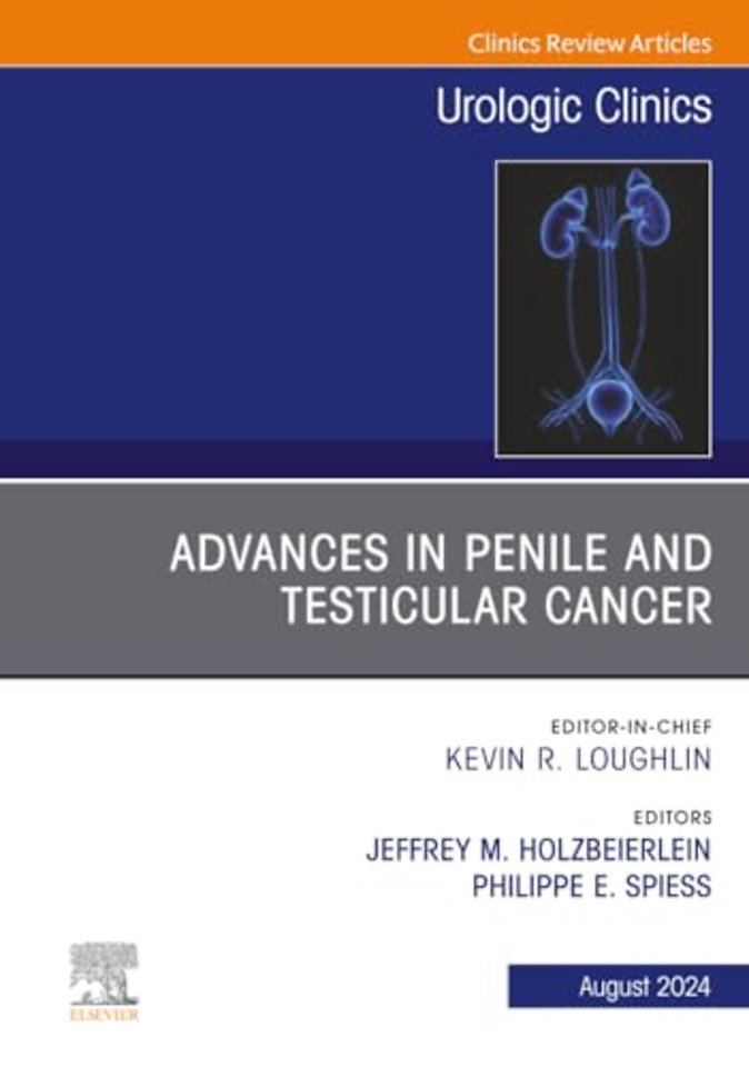 Advances in Penile and Testicular Cancer, An Issue of Urologic Clinics of North America