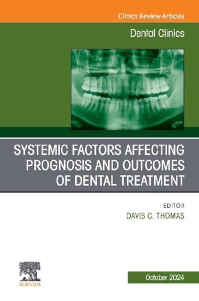 Systemic Factors Affecting Prognosis and Outcomes of Dental Treatment, An Issue of Dental Clinics of North America