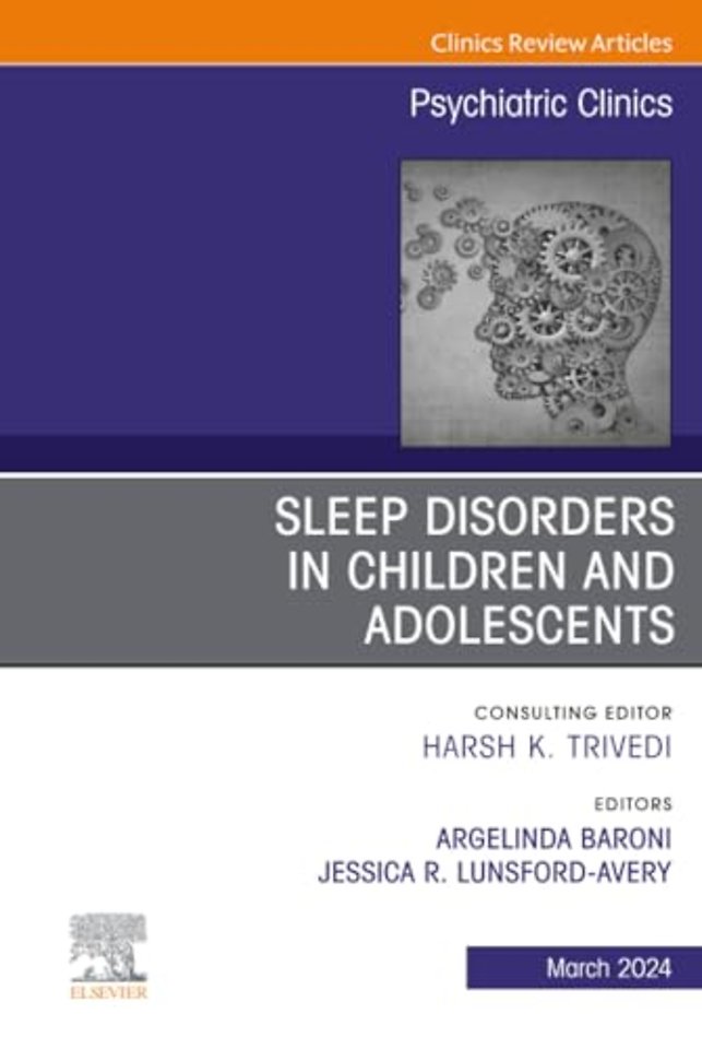Sleep Disorders in Children and Adolescents, An Issue of Psychiatric Clinics of North America