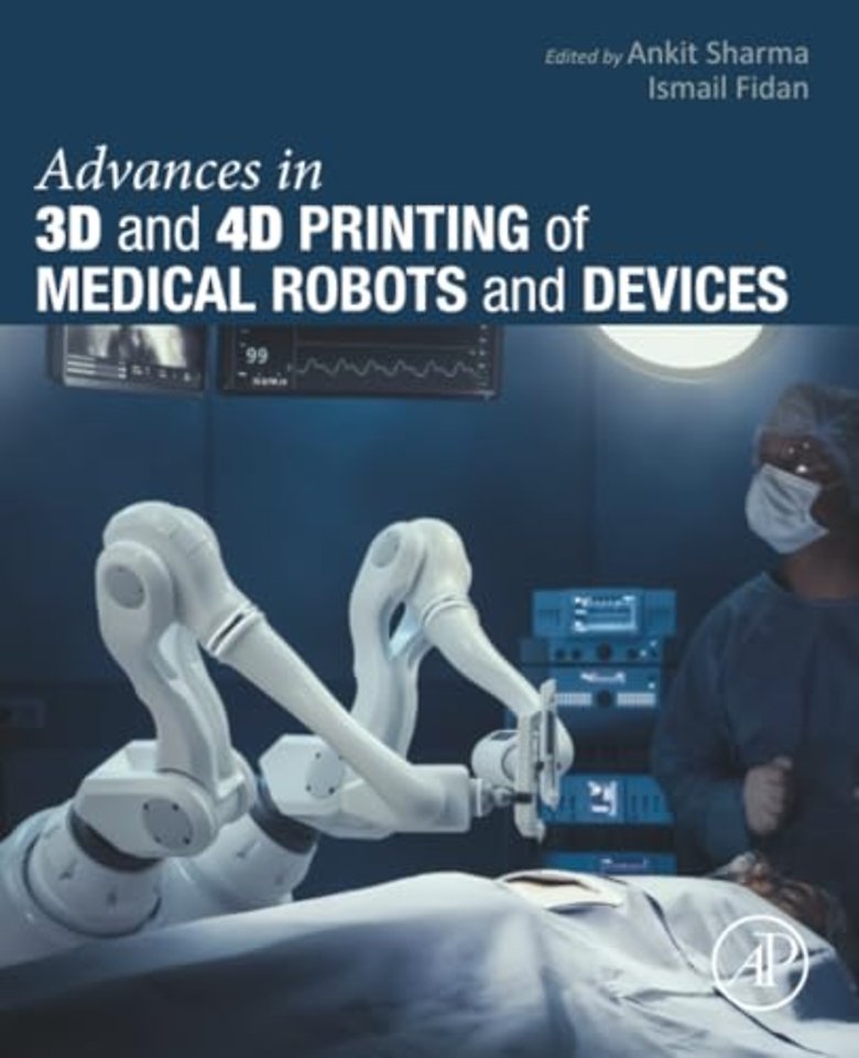 Advances in 3D and 4D Printing of Medical Robots and Devices