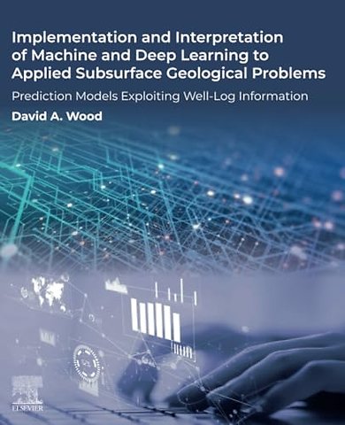 Implementation and Interpretation of Machine and Deep Learning to Applied Subsurface Geological Problems