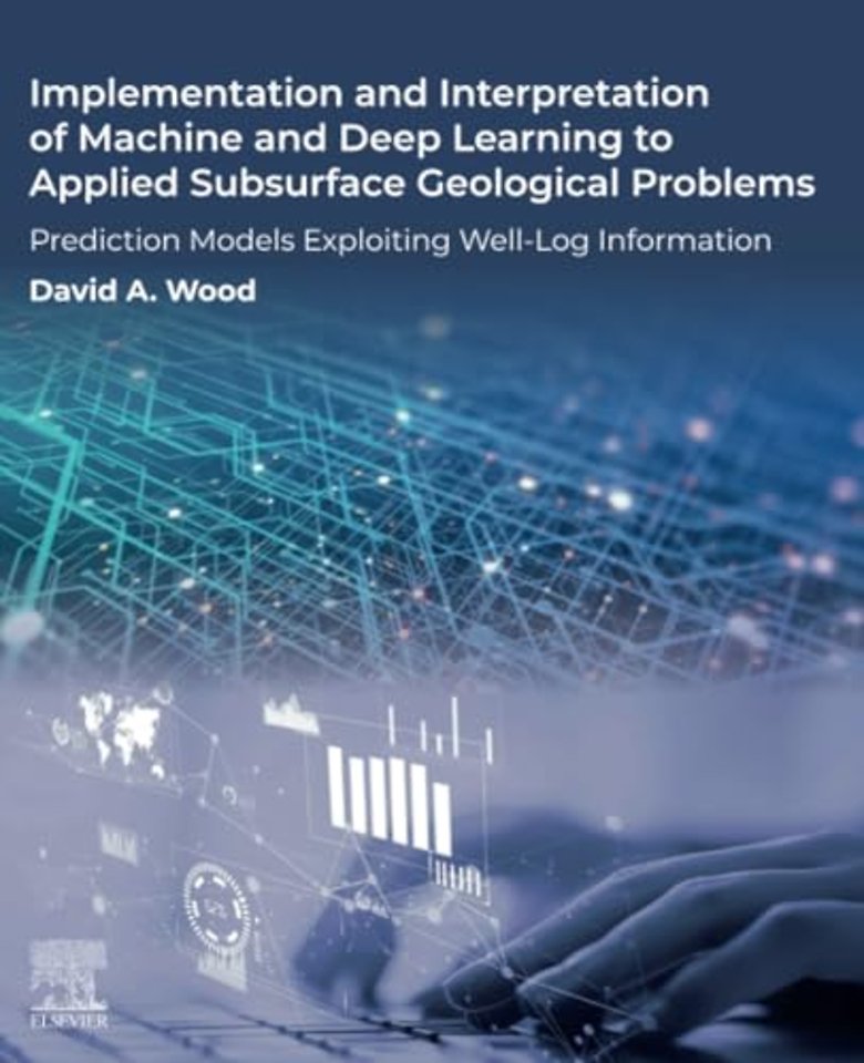 Implementation and Interpretation of Machine and Deep Learning to Applied Subsurface Geological Problems