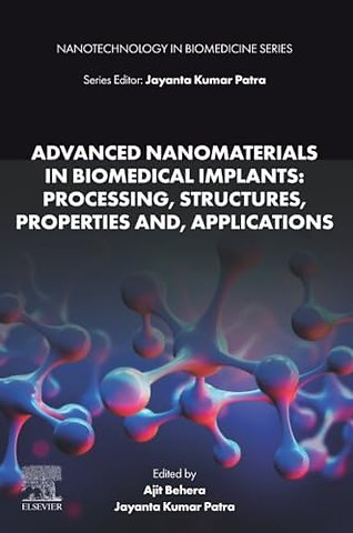 Advanced Nanomaterials in Biomedical Implants: Processing, Structures, Properties and, Applications