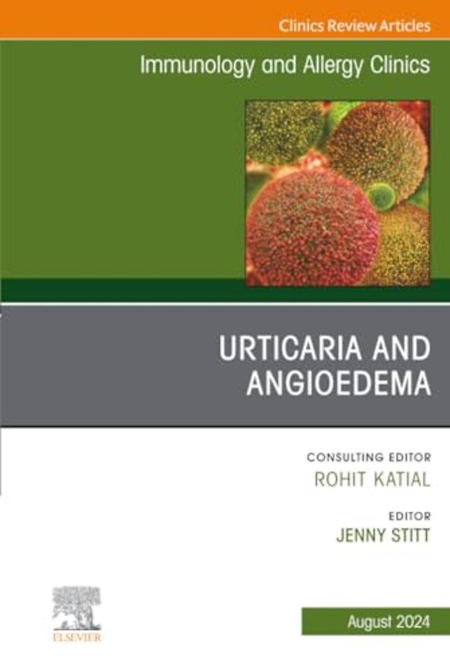 Urticaria and Angioedema, An Issue of Immunology and Allergy Clinics of North America