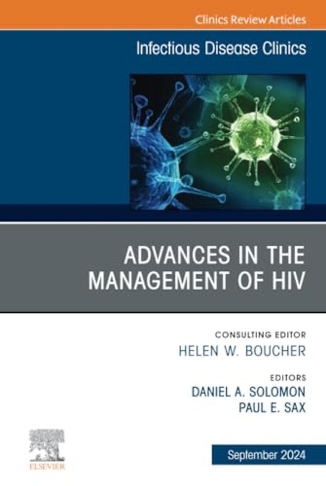 Advances in the Management of HIV, An Issue of Infectious Disease Clinics of North America