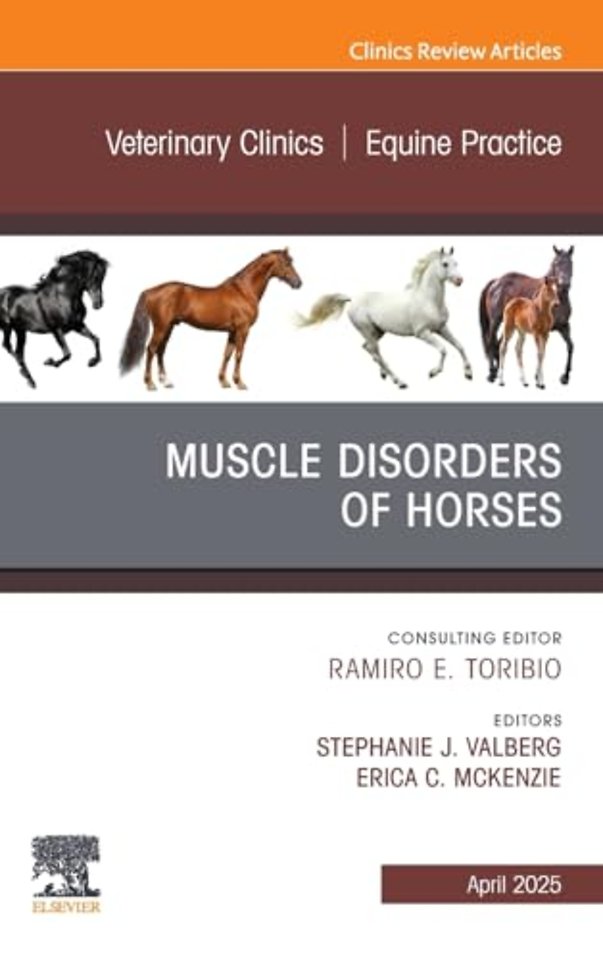 Muscle Disorders of Horses, An Issue of Veterinary Clinics of North America: Equine Practice