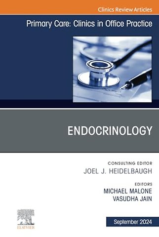 Endocrinology, An Issue of Primary Care: Clinics in Office Practice