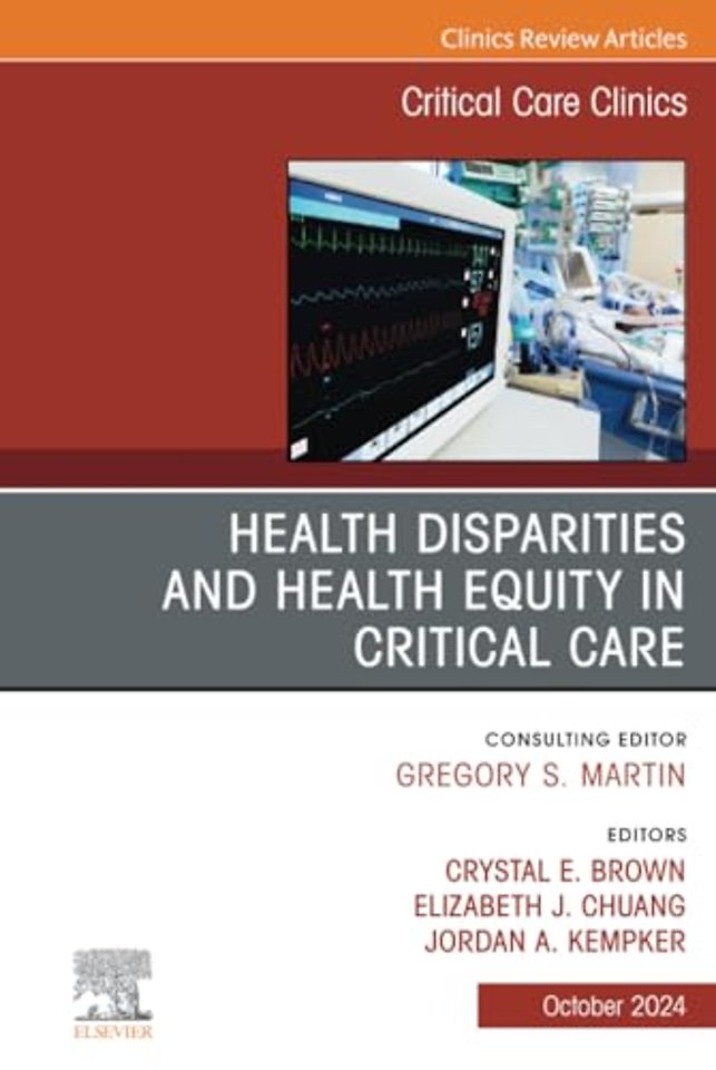 Disparities and Equity in Critical Care Medicine, An Issue of Critical Care Clinics