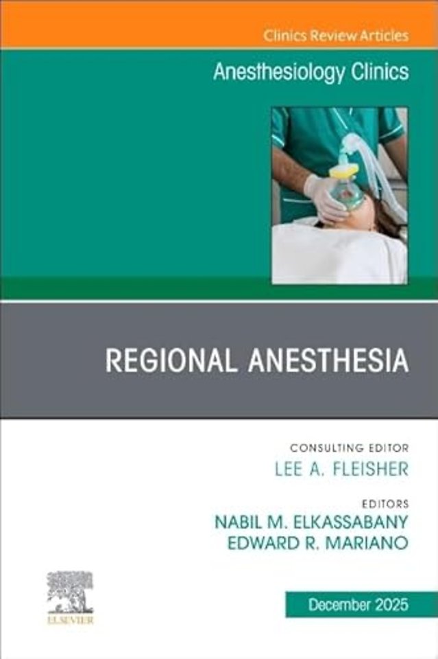Regional Anesthesia, An Issue of Anesthesiology Clinics