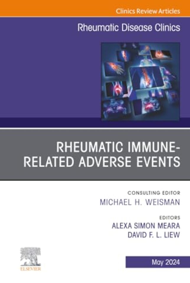 Rheumatic Immune-Related Adverse Events, An Issue of Rheumatic Disease Clinics of North America